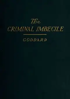 Ảnh The Criminal Imbecile. An Analysis Of Three Remarkable Murder Cases