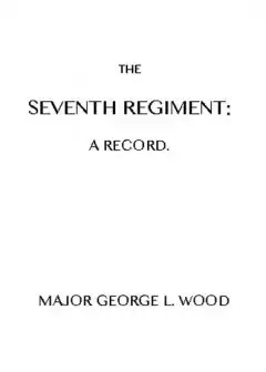The Seventh Regiment. A Record