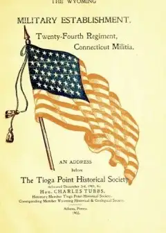 The Wyoming Military Establishment. A History Of The Twenty-Fourth Regiment Of Connecticut