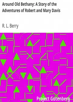 Around Old Bethany. A Story Of The Adventures Of Robert And Mary Davis