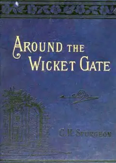 Around The Wicket Gate . Or, A Friendly Talk With Seekers Concerning Faith In The Lord Jes