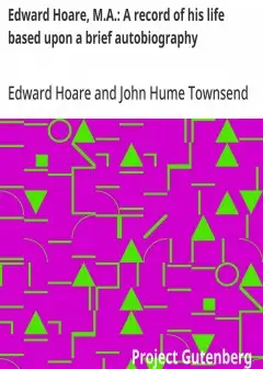 Edward Hoare, M.a.. A Record Of His Life Based Upon A Brief Autobiography