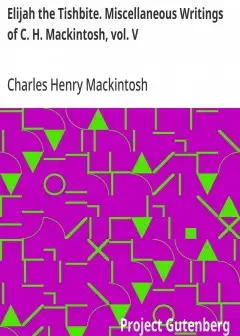 Elijah The Tishbite. Miscellaneous Writings Of C. H. Mackintosh, Vol. V