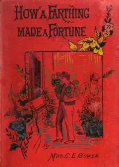 How A Farthing Made A Fortune; Or .honesty Is The Best Policy