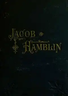 Jacob Hamblin. A Narrative Of His Personal Experience As A Frontiersman, Missionary To The