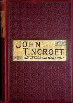 John Tincroft, Bachelor And Benedict
