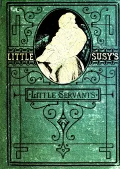 Little Susy’s Little Servants