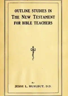 Outline Studies In The New Testament For Bible Teachers