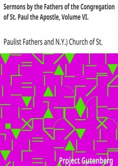 Sermons By The Fathers Of The Congregation Of St. Paul The Apostle, Volume Vi