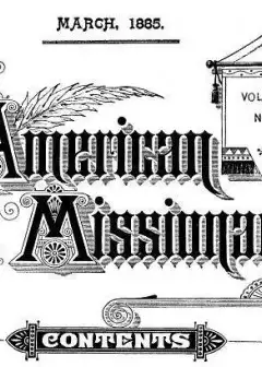 The American Missionary — Volume 39, No. 03, March, 1885