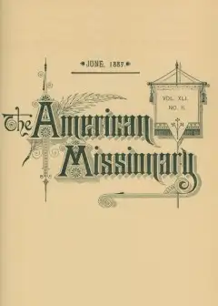 The American Missionary — Volume 41, No. 6, June, 1887