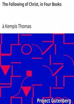The Following Of Christ, In Four Books . Translated From The Original Latin Of Thomas A Ke