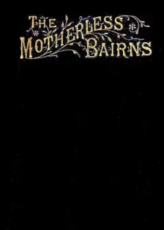 The Motherless Bairns, And Who Sheltered Them