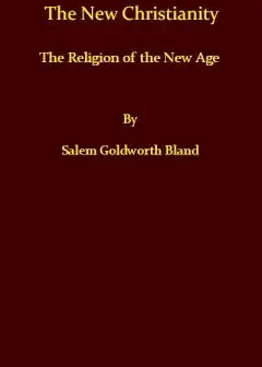 The New Christianity; Or, The Religion Of The New Age