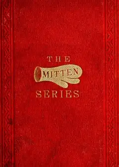 The Orphan’s Home Mittens, And George’s Account Of The Battle Of Roanoke Island . Being Th