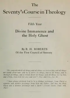 The Seventy’s Course In Theology, Fifth Year . Divine Immanence And The Holy Ghost