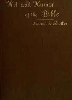 Wit And Humor Of The Bible. A Literary Study