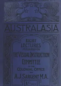 Australasia . Eight Lectures Prepared For The Visual Instruction Committee Of The Colonial