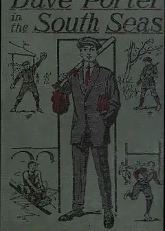 Dave Porter In The South Seas; Or, The Strange Cruise Of The Stormy Petrel