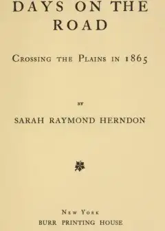 Days On The Road. Crossing The Plains In 1865