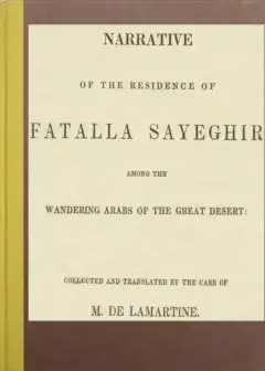 Narrative Of The Residence Of Fatalla Sayeghir Among The Wandering Arabs Of The Great Dese