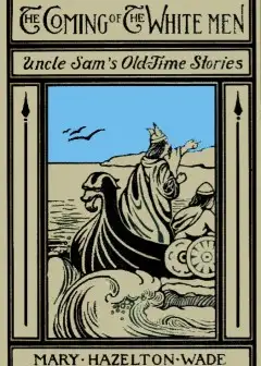 The Coming Of The White Men. Stories Of How Our Country Was Discovered