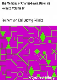 Ảnh The Memoirs Of Charles-Lewis, Baron De Pollnitz, Volume Iv . Being The Observations He Mad