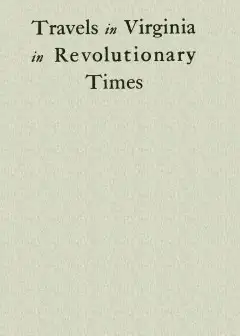 Travels In Virginia In Revolutionary Times