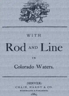 With Rod And Line In Colorado Waters