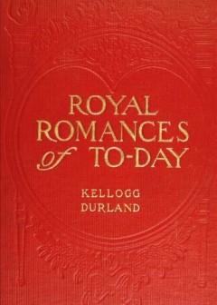 Royal Romances Of To-Day