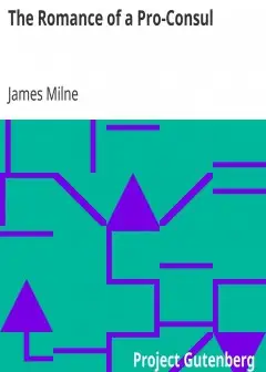 The Romance Of A Pro-Consul . Being The Personal Life And Memoirs Of The Right Hon. Sir Ge