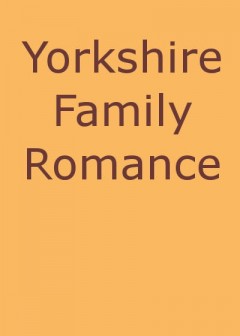 Yorkshire Family Romance