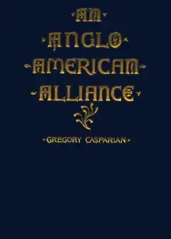 An Anglo-American Alliance. A Serio-Comic Romance And Forecast Of The Future