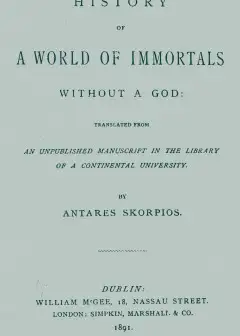 History Of A World Of Immortals Without A God . Translated From An Unpublished Manuscript