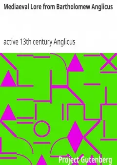 Mediaeval Lore From Bartholomew Anglicus