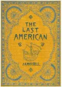 The Last American . A Fragment From The Journal Of Khan-Li, Prince Of Dimph-Yoo-Chur And A