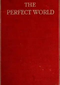 Ảnh The Perfect World. A Romance Of Strange People And Strange Places