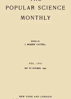 The Popular Science Monthly, August, 1900 . Vol. 57, May, 1900 To October, 1900