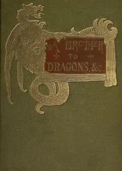 A Brother To Dragons, And Other Old-Time Tales