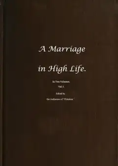 A Marriage In High Life, Volume I
