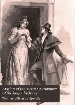 A Minion Of The Moon. A Romance Of The King’s Highway