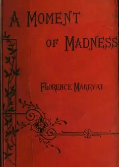 A Moment Of Madness, And Other Stories (Vol. 1 Of 3)