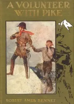 A Volunteer With Pike . The True Narrative Of One Dr. John Robinson And Of His Love For Th