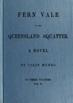 Fern Vale; Or, The Queensland Squatter. Volume 2