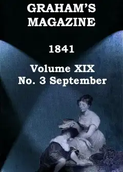 Graham’s Magazine, Vol. Xix, No. 3, September 1841