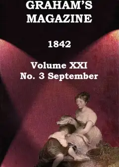 Graham’s Magazine, Vol. Xxi, No. 3, September 1842