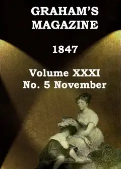 Graham’s Magazine, Vol. Xxxi, No. 5, November 1847