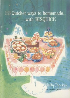 133 Quicker Ways To Homemade, With Bisquick
