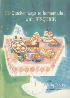 133 Quicker Ways To Homemade, With Bisquick