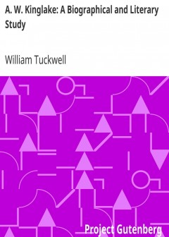 A. W. Kinglake. A Biographical And Literary Study